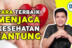 Cara Menjaga Kesehatan Jantung yang Perlu Kamu Ketahui