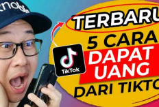 Terbaru! 5 Cara Mudah Dapat Uang dari Tiktok, Hanya Main Tiktok Bisa Dibayar Puluhan Juta, Mau?