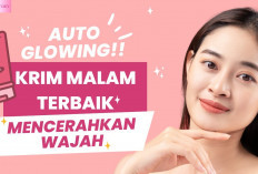 Jangan Lewatkan Manfaat Krim Malam untuk Kulit Wajah Berikut Ini