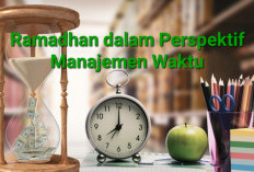 Ramadhan dalam Perspektif Manajemen Waktu: Ini Tips Mengelola Waktu selama Ramadhan