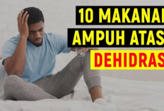 Ini Dia Macam-macam Makanan untuk Mengatasi Dehidrasi