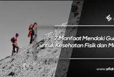 Inilah Manfaat Mendaki Gunung untuk Kesehatan Fisik dan Mental