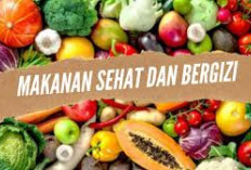 Jenis Makanan Bergizi dan Sehat Beserta Manfaatnya Bagi Tubuh 