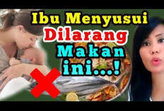 Harap Diperhatikan! Inilah Makanan dan Minuman yang Perlu Dibatasi oleh Ibu Menyusui