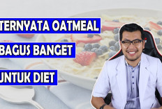 Manfaat Oatmeal untuk Diet, Wajib Konsumsi Karena Berpengaruh Positif untuk Kesehatan